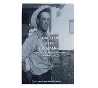 Lone Star Over Los Alamos: On Guard at the Manhattan Project: A Cowboy Tale