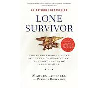 Lone Survivor: The Eyewitness Account of Operation Redwing and the Lost Heroes of SEAL Team 10