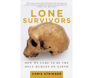Lone Survivors: How We Came to Be the Only Humans on Earth