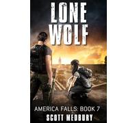 Lone Wolf: A Post-Apocalytpic Thriller: 7 (America Falls)