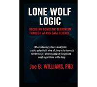 Lone Wolf Logic: Decoding Domestic Terrorism Through AI and Data Science