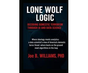 Lone Wolf Logic: Decoding Domestic Terrorism Through AI and Data Science