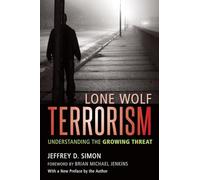 Lone Wolf Terrorism: Understanding the Growing Threat