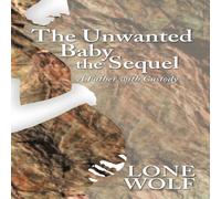 Lone Wolf The Unwanted Baby the Sequel: A Father with Custody Paperback Book Lone Wolf Multicolor