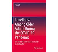 Loneliness Among Older Adults During the COVID-19 Pandemic: The Role of Family and Community Social Capital