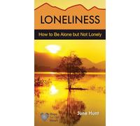 Loneliness: How to Be Alone But Not Lonely (Hope for the Heart)