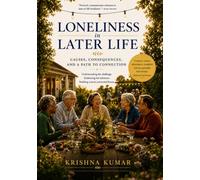 Loneliness in Later Life: Causes, Consequences, and a Path to Connection