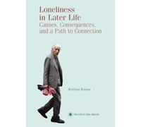 Loneliness in Later Life: Causes, Consequences, and a Path to Connection
