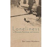 Loneliness in Philosophy, Psychology, and Literature: Third Edition