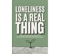 Loneliness is a real thing: Finding Purpose in the Quiet and Discovering the Friend Who Never Leaves