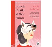 Lonely Castle in the Mirror: The no. 1 Japanese bestseller and Guardian 2021 hig