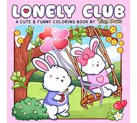 Lonely Club Coloring Book: Grumpy Animals Coloring Pages with Sarcastic Love Bold & Easy Illustrations for Stress Relief & Cute Single Life Humor Gifts