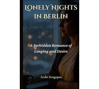 Lonely Nights in Berlin: A Forbidden Romance of Longing and Desire (The Ishani Chronicles)