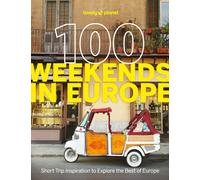 Lonely Planet 100 Weekends in Europe by Lonely Planet (Paperback Book)