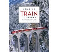 Lonely Planet Amazing Train Journeys: (Lonely Planet 2nd edition)