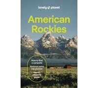 Lonely Planet American Rockies: Plan the Trip of a Lifetime | Detailed Itinerari
