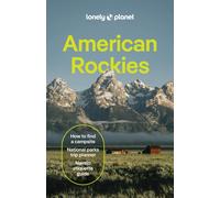 Lonely Planet American Rockies : Plan the Trip of a Lifetime | Detailed Itineraries & Maps | Insider Tips | Covers Colorado, Wyoming, Nevada, Grand Canyon National Park and more