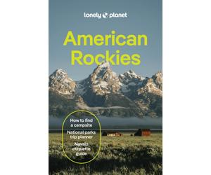 Lonely Planet American Rockies : Plan the Trip of a Lifetime | Detailed Itineraries & Maps | Insider Tips | Covers Colorado, Wyoming, Nevada, Grand Canyon National Park and more