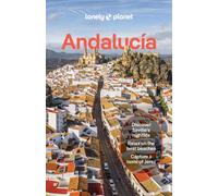 Lonely Planet Andalucia : Plan the Trip of a Lifetime | Detailed Itineraries & Maps | Insider Tips | Covers Sevilla & Huelva, Cadiz & Gibraltar, Malaga and more