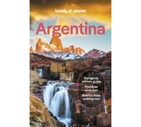 Lonely Planet Argentina : Detailed Itineraries | Travel Like a Local | Insider Tips | Covers Buenos Aires, Iguazu, Mendoza, Patagonia, and more