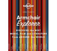 Lonely Planet Armchair Explorer: Discover the best music, film and literature from around the world