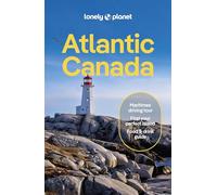 Lonely Planet Atlantic Canada: Nova Scotia, New Brunswick, Prince Edward Island & Newfoundland & Labrador (Travel Guide 7th edition)
