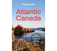 Lonely Planet Atlantic Canada : Plan the Trip of a Lifetime | Detailed Itineraries & Maps | Insider Tips | Covers Nova Scotia, New Brunswick, Prince Edward Island and more