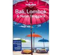 Lonely Planet Bali, Lombok & Nusa Tenggara: Perfect for exploring top sights and taking roads less travelled (Travel Guide)
