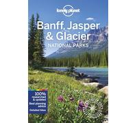 Lonely Planet Banff, Jasper and Glacier National Parks: Discover the Great Outdoor's (National Parks Guide)