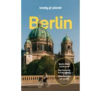 Lonely Planet Berlin : Plan the Trip of a Lifetime | Detailed Itineraries & Maps | Insider Tips | Covers Historic Mitte, Museumsinsel & Alexanderplatz, Potsdamer Platz and more