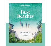 Lonely Planet Best Beaches: 100 of the World's Most Incredible Beaches: (Lonely Planet)