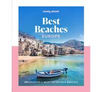 Lonely Planet Best Beaches Europe : 100 of Europe’s Most Incredible Beaches