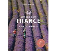 Lonely Planet – Best Bike Rides France – Best Day Trips on Two Wheels – Cycling Travel Guide