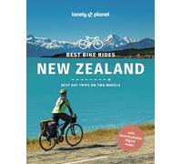Lonely Planet Best Bike Rides New Zealand : 48 Day Trips on Two Wheels | Detailed Directions & Maps | Covers Marlborough, Bay of Islands and Queenstown