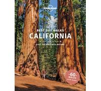 Lonely Planet Best Day Walks California : 60 Easy Escapes With Maps | Detailed Directions | Essential Gear & Tips | Covers Northern Coast, Southern Sierras and Yosemite National Park
