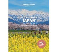 Lonely Planet Best Day Walks Japan: 60 Easy Escapes With Maps | Detailed Directions | Essential Gear & Tips | Covers Tokyo, Mt Fuji and Kyushu (Hiking Guide)