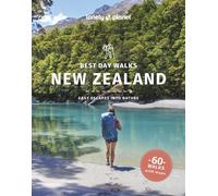 Lonely Planet Best Day Walks New Zealand : 60 Easy Escapes With Maps | Detailed Directions | Essential Gear & Tips | Covers Canterbury, West Coast and Otago