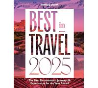 Lonely Planet – Best in Travel 2025 – The Best Destinations, Journeys & Experiences