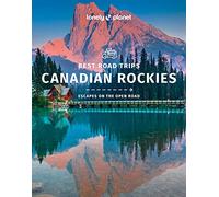 Lonely Planet Best Road Trips Canadian Rockies: (Road Trips Guide)