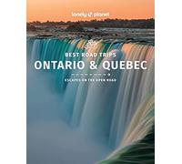 Lonely Planet Best Road Trips Ontario & Quebec: (Road Trips Guide)