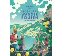 LONELY PLANET Bildband Legendäre Wanderrouten in Europa: 50 aufregende Touren