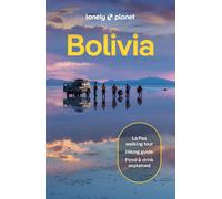 Lonely Planet Bolivia: Plan the Trip of a Lifetime | Detailed Itineraries & Maps