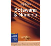 Lonely Planet Botswana & Namibia : Detailed Itineraries | Travel Like a Local | Insider Tips | Covers Gaborone, Chobe, Etosha, Okavango, Victoria Falls, and more