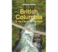 Lonely Planet British Columbia & the Canadian Rockies: (Travel Guide 10th edition)