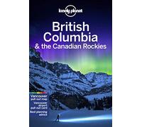 Lonely Planet – British Columbia & the Canadian Rockies – Travel Guide