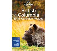 Lonely Planet British Columbia & the Canadian Rockies (Travel Guide)