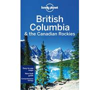 Lonely Planet British Columbia & the Canadian Rockies (Travel Guide)