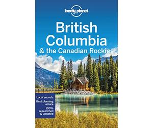 Lonely Planet British Columbia & the Canadian Rockies (Travel Guide)