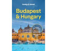 Lonely Planet Budapest & Hungary : Plan the Trip of a Lifetime | Detailed Itineraries & Maps | Insider Tips | Covers Budapest, Danube Bend & Western Transdanubia, Lake Balaton and more