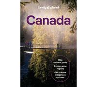 Lonely Planet Canada : Plan the Trip of a Lifetime | Detailed Itineraries & Maps | Insider Tips | Covers Ontario, Quebec, Nova Scotia and more